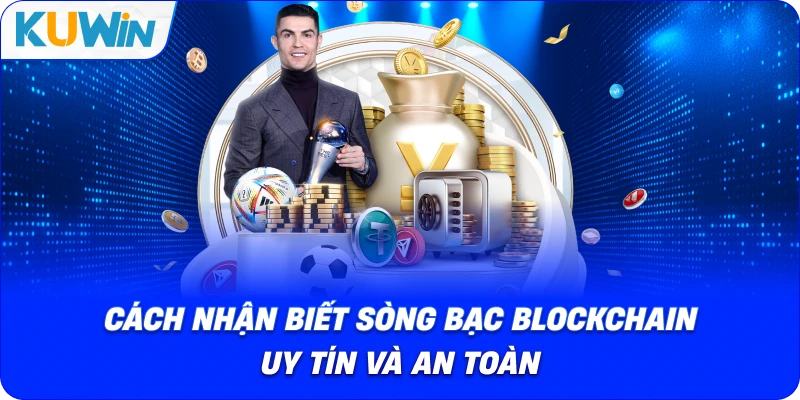 cách nhận biết sòng bạc blockchain uy tín và an toàn